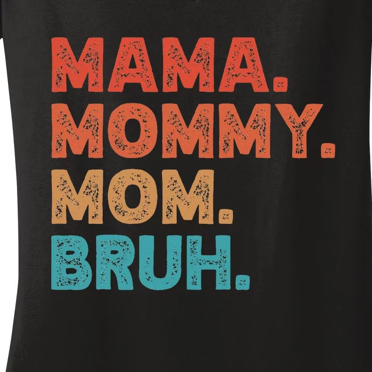 Mama Mommy Mom Bruh MotherS Day Women's V-Neck T-Shirt