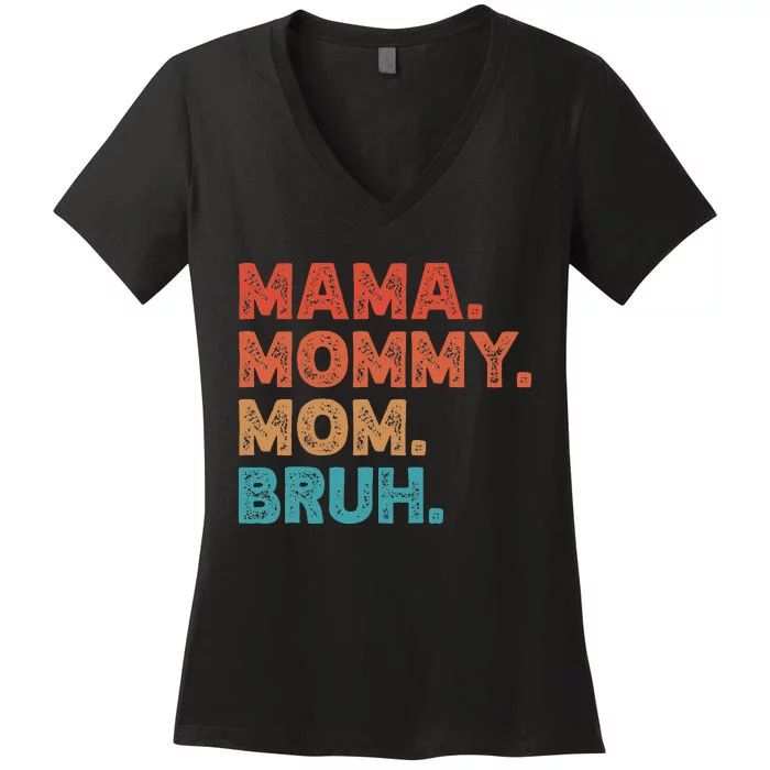 Mama Mommy Mom Bruh MotherS Day Women's V-Neck T-Shirt