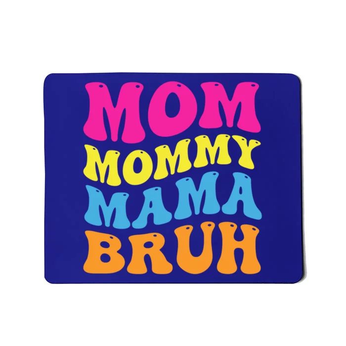 Mom Mommy Mama Bruh Gift Mousepad