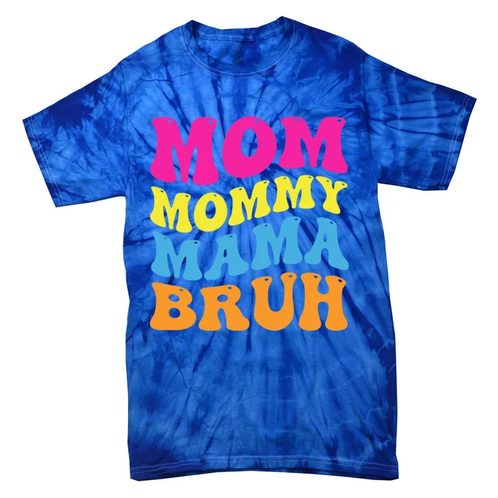 Mom Mommy Mama Bruh Gift Tie-Dye T-Shirt