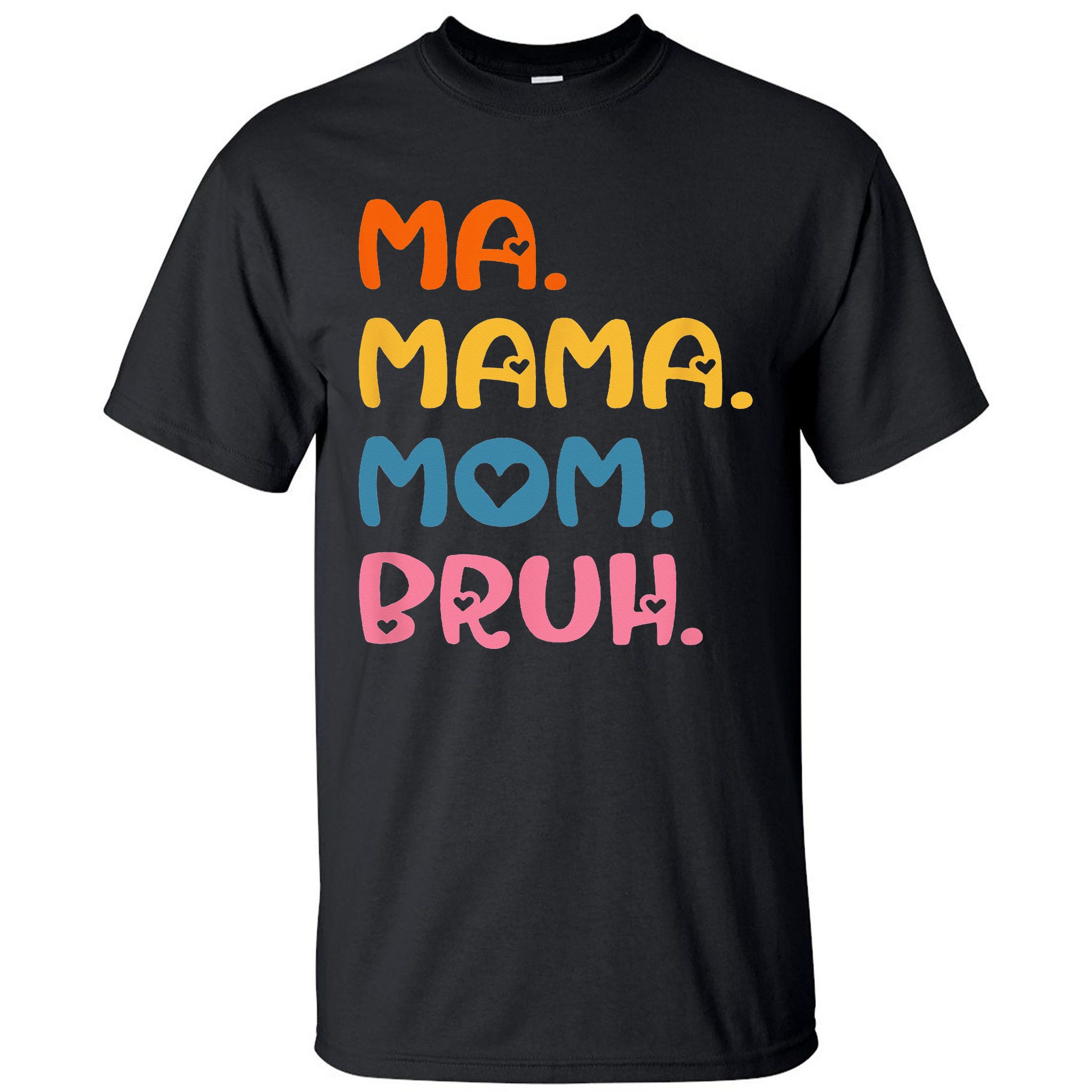 Ma Mama Mom Bruh Mother Mommy Mother's Day Humor And Funny Tall T-Shirt ...