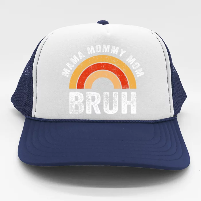 Mama Mommy Mom Bruh Great Gift Retro Vintage Rainbow Mom Bruh Gift Trucker Hat