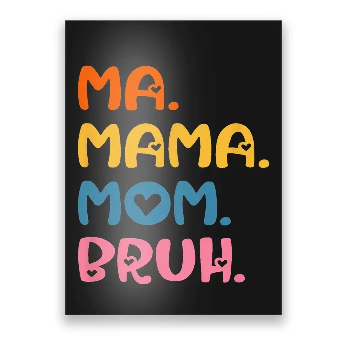 Ma Mama Mom Bruh Mother Mommy Mothers Day Humor And Funny Poster Teeshirtpalace 