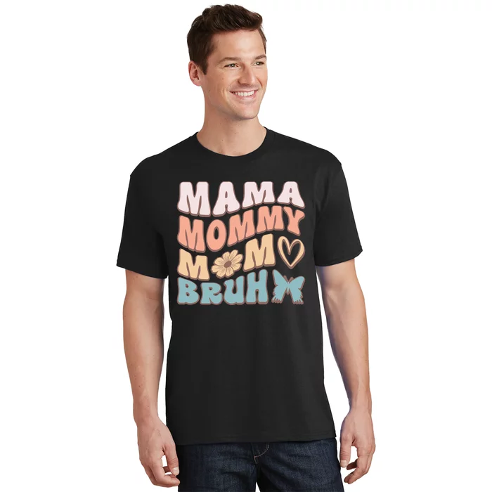 Mama Mommy Mom Bruh T-Shirt