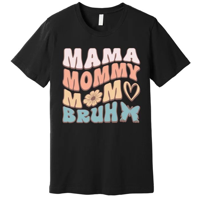 Mama Mommy Mom Bruh Premium T-Shirt