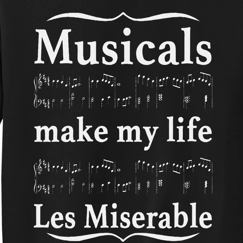 Musicals Make My Life Les Miserable Tall Sweatshirt