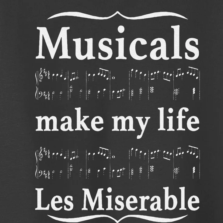 Musicals Make My Life Les Miserable Toddler T-Shirt