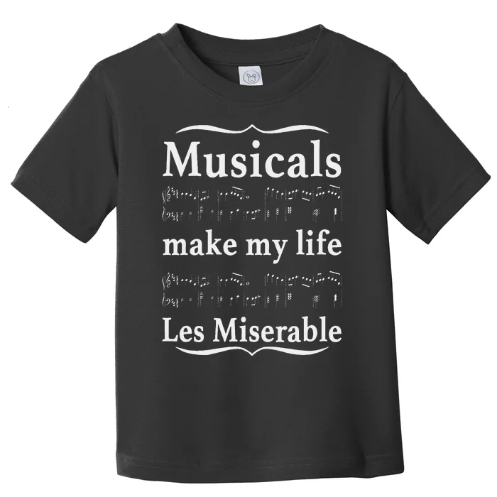 Musicals Make My Life Les Miserable Toddler T-Shirt