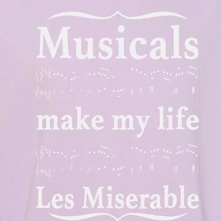 Musicals Make My Life Les Miserable Garment-Dyed Sweatshirt