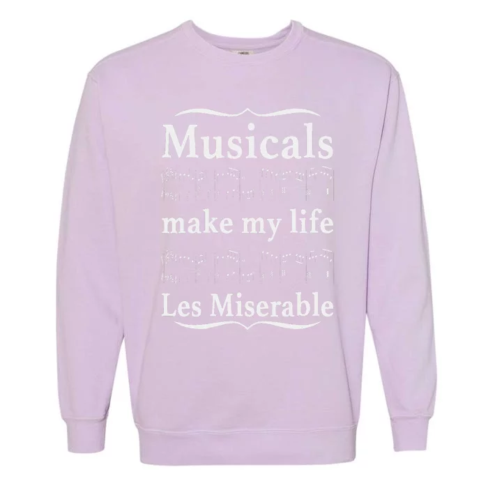 Musicals Make My Life Les Miserable Garment-Dyed Sweatshirt