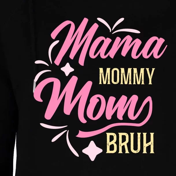 Mama Mommy Mom Bruh T Womens Funnel Neck Pullover Hood