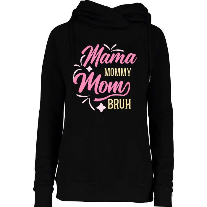 Mama Mommy Mom Bruh T Womens Funnel Neck Pullover Hood