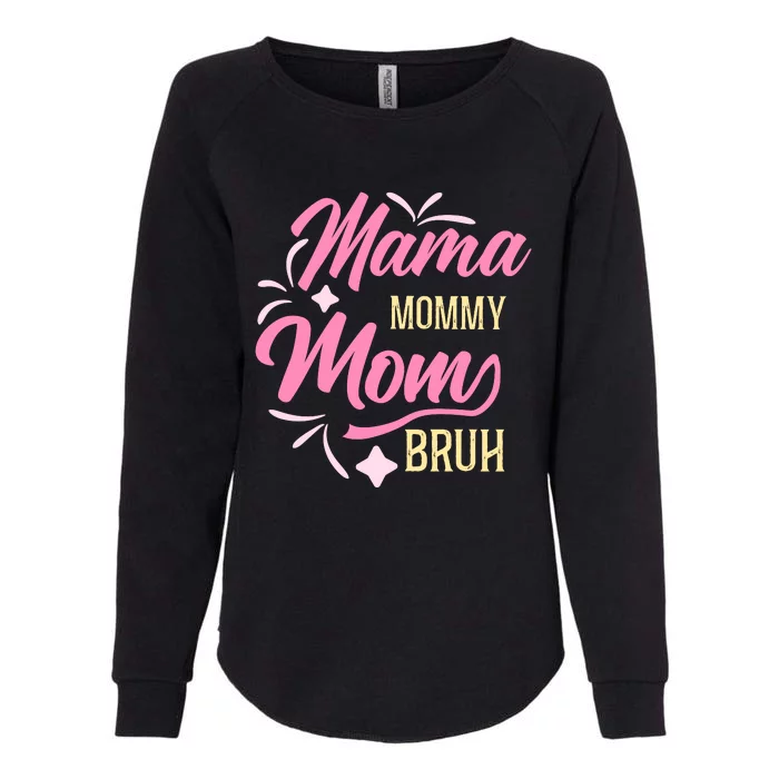 Mama Mommy Mom Bruh T Womens California Wash Sweatshirt