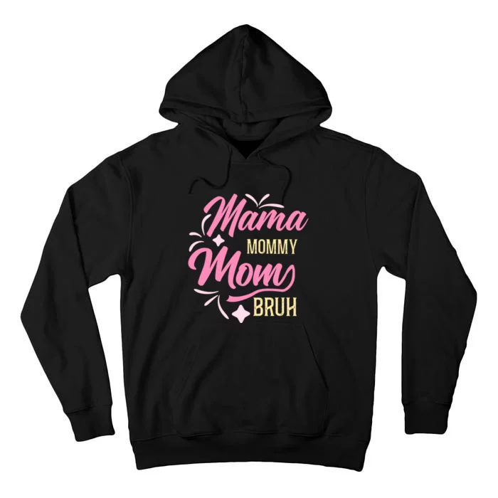 Mama Mommy Mom Bruh T Tall Hoodie