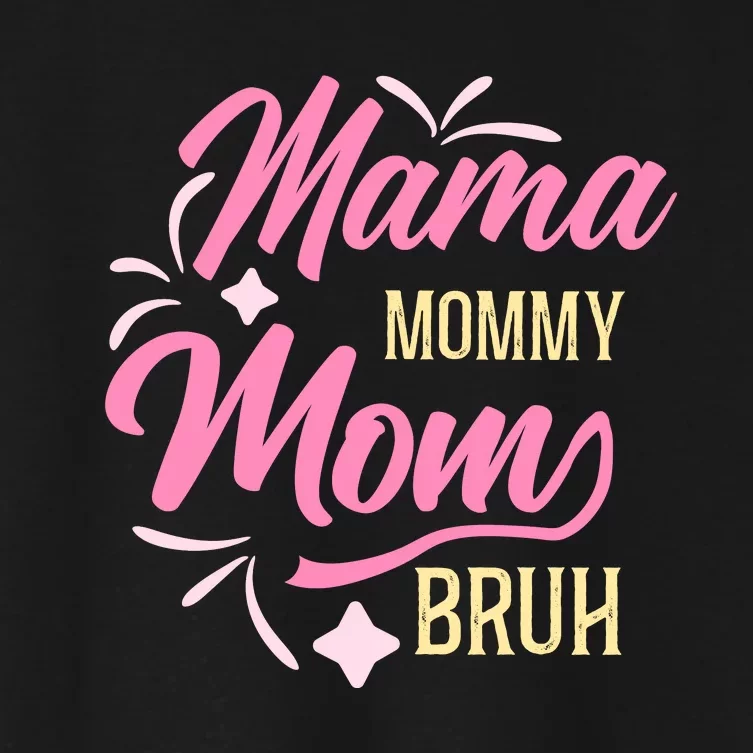 Mama Mommy Mom Bruh T Women's Crop Top Tee