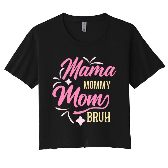 Mama Mommy Mom Bruh T Women's Crop Top Tee