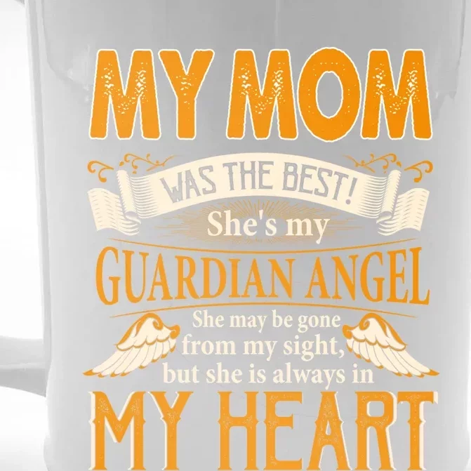 My Mom My Guardian Angel She May Be Gone From My Sight Gift Front & Back Beer Stein