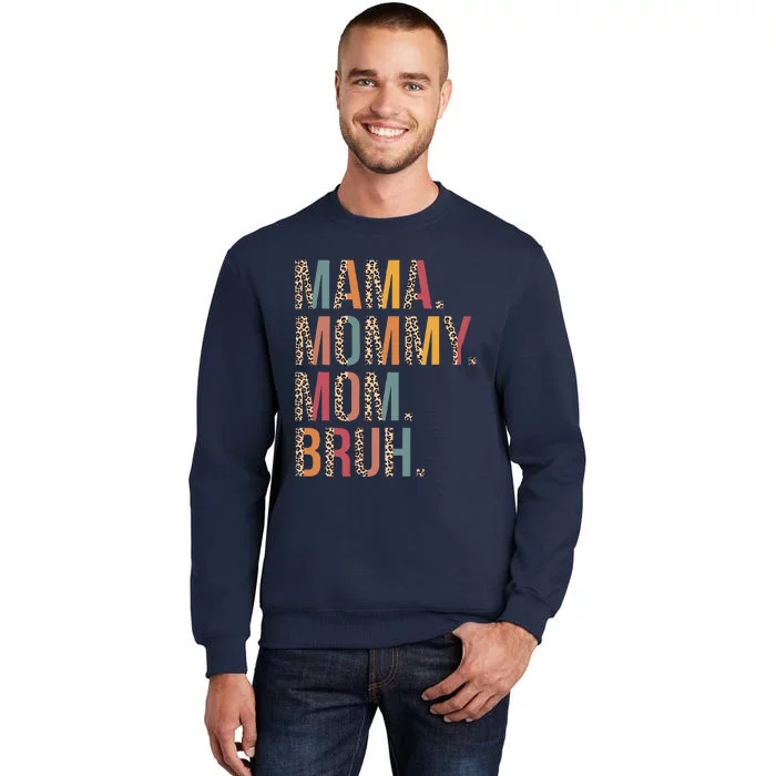 Mama Mommy Mom Bruh Mommy And Me Leopard Mother's Day Gifts Tall Sweatshirt