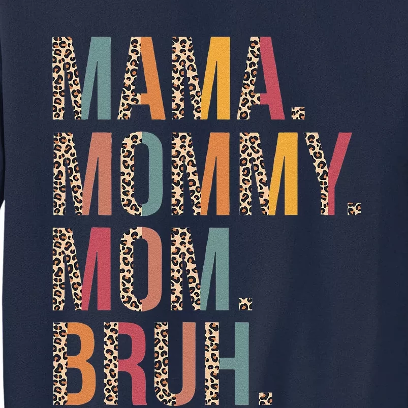 Mama Mommy Mom Bruh Mommy And Me Leopard Mother's Day Gifts Tall Sweatshirt