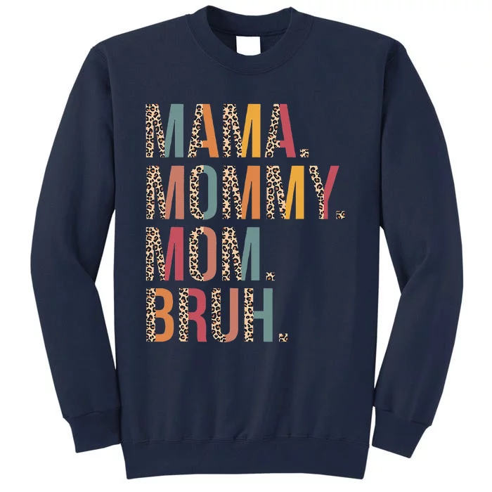 Mama Mommy Mom Bruh Mommy And Me Leopard Mother's Day Gifts Tall Sweatshirt