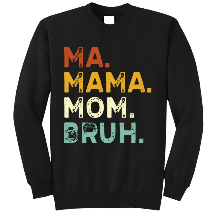 Ma Mama Mom Bruh Vintage Retro Tall Sweatshirt