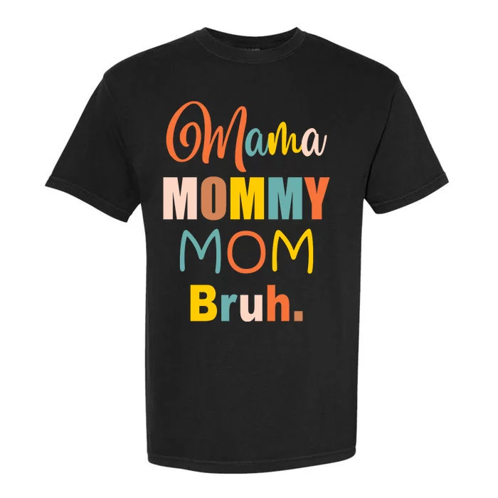 Mama Mommy Mom Bruh. Funny Boy Girl Mom Life Garment-Dyed Heavyweight T-Shirt