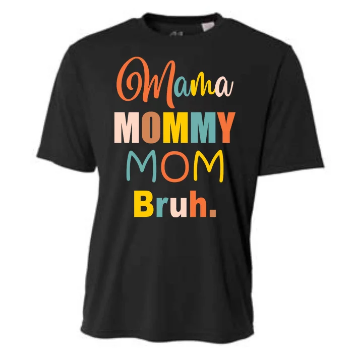 Mama Mommy Mom Bruh. Funny Boy Girl Mom Life Cooling Performance Crew T-Shirt