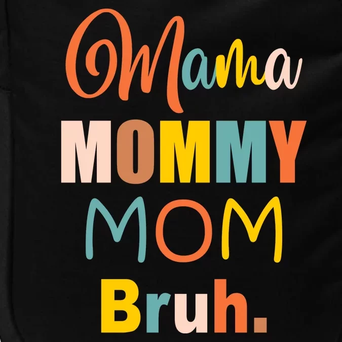 Mama Mommy Mom Bruh. Funny Boy Girl Mom Life Impact Tech Backpack