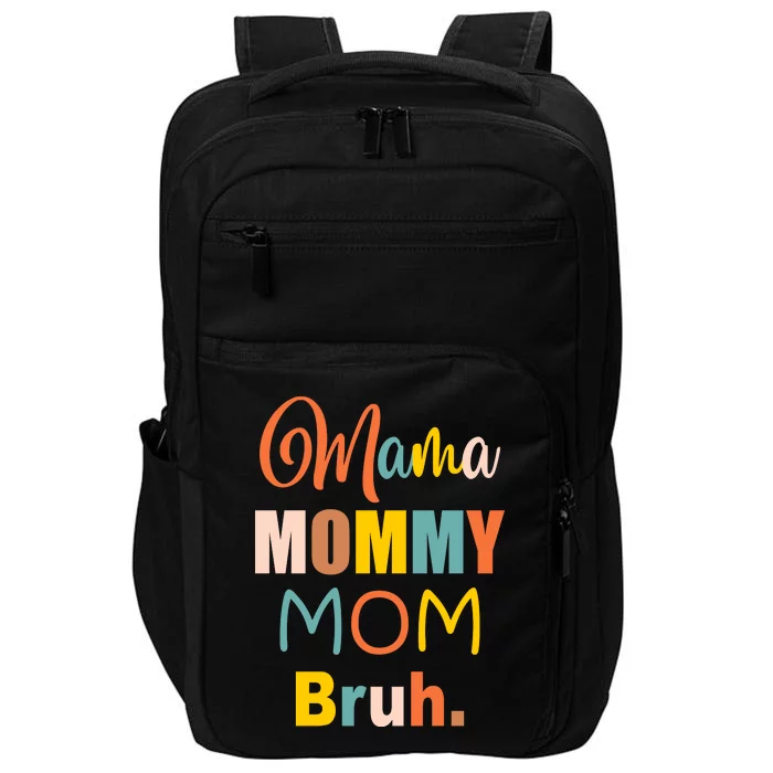 Mama Mommy Mom Bruh. Funny Boy Girl Mom Life Impact Tech Backpack