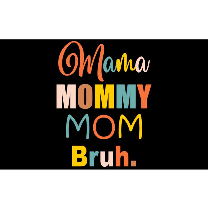 Mama Mommy Mom Bruh. Funny Boy Girl Mom Life Bumper Sticker