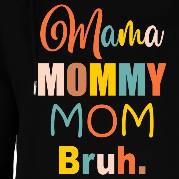 Mama Mommy Mom Bruh. Funny Boy Girl Mom Life Womens Funnel Neck Pullover Hood