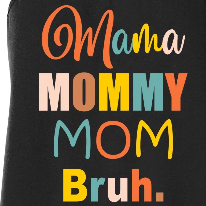 Mama Mommy Mom Bruh. Funny Boy Girl Mom Life Women's Racerback Tank