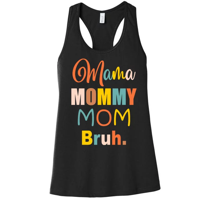 Mama Mommy Mom Bruh. Funny Boy Girl Mom Life Women's Racerback Tank