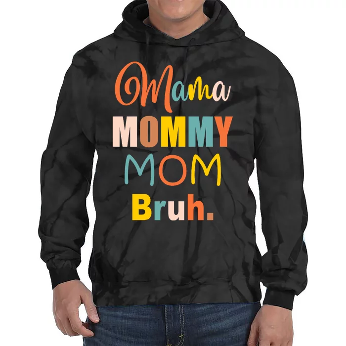 Mama Mommy Mom Bruh. Funny Boy Girl Mom Life Tie Dye Hoodie