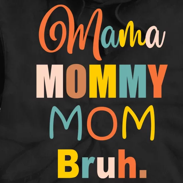 Mama Mommy Mom Bruh. Funny Boy Girl Mom Life Tie Dye Hoodie