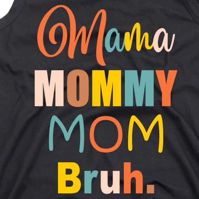 Mama Mommy Mom Bruh. Funny Boy Girl Mom Life Tank Top