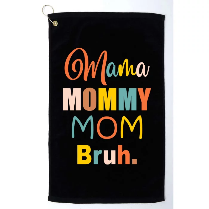 Mama Mommy Mom Bruh. Funny Boy Girl Mom Life Platinum Collection Golf Towel