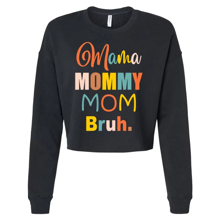 Mama Mommy Mom Bruh. Funny Boy Girl Mom Life Cropped Pullover Crew