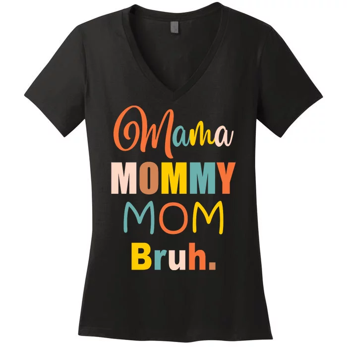 Mama Mommy Mom Bruh. Funny Boy Girl Mom Life Women's V-Neck T-Shirt