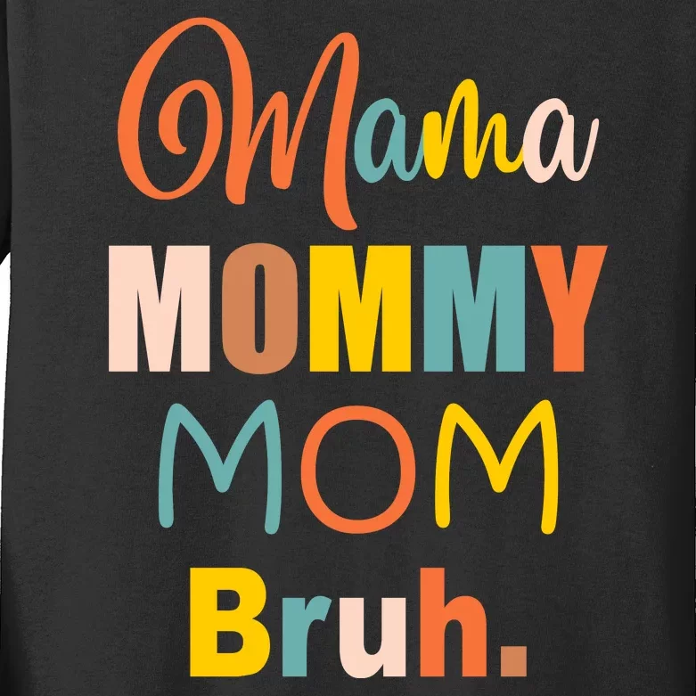 Mama Mommy Mom Bruh. Funny Boy Girl Mom Life Kids Long Sleeve Shirt