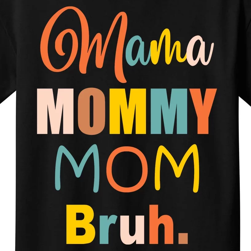 Mama Mommy Mom Bruh. Funny Boy Girl Mom Life Kids T-Shirt