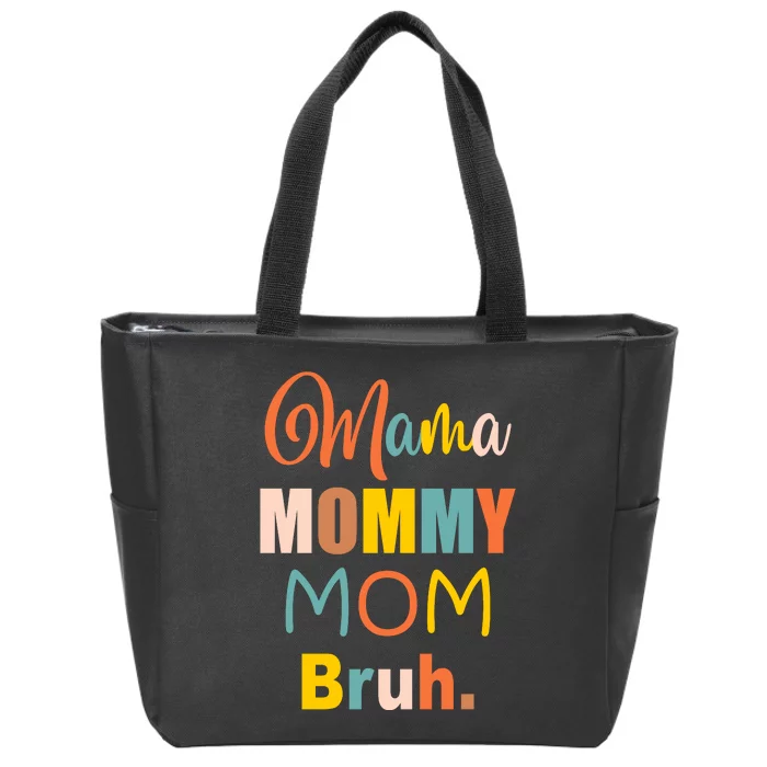 Mama Mommy Mom Bruh. Funny Boy Girl Mom Life Zip Tote Bag