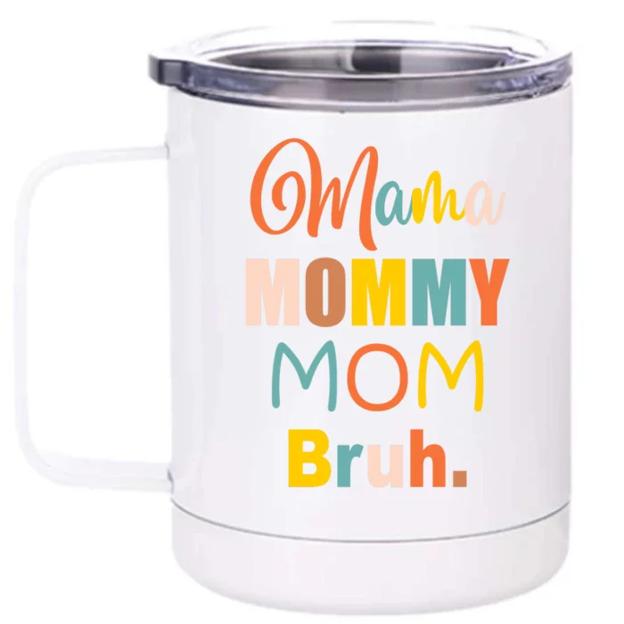 Mama Mommy Mom Bruh. Funny Boy Girl Mom Life Front & Back 12oz Stainless Steel Tumbler Cup