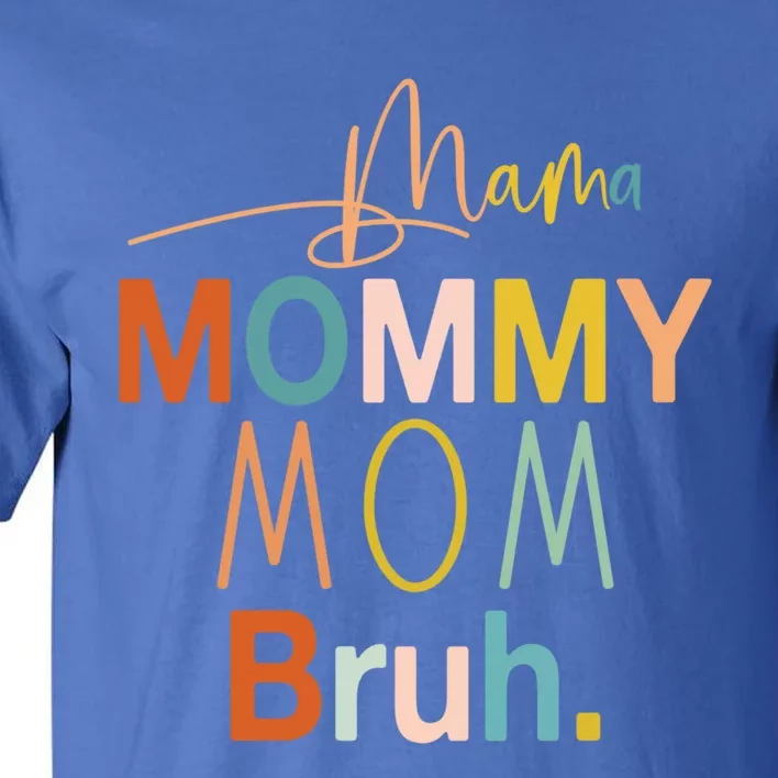 Mama Mommy Mom Bruh Mommy And Me Funny Boy Mom Life Sweatshirt Tall T-Shirt