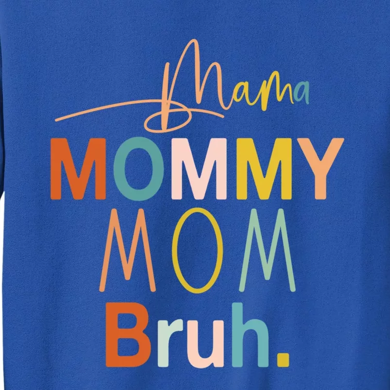 Mama Mommy Mom Bruh Mommy And Me Funny Boy Mom Life Sweatshirt Tall Sweatshirt