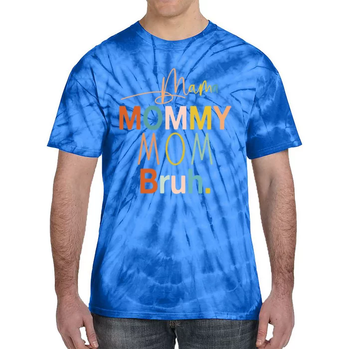 Mama Mommy Mom Bruh Mommy And Me Funny Boy Mom Life Sweatshirt Tie-Dye T-Shirt