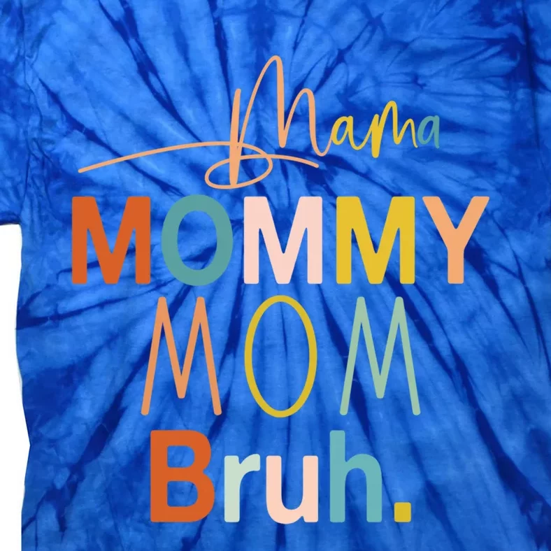 Mama Mommy Mom Bruh Mommy And Me Funny Boy Mom Life Sweatshirt Tie-Dye T-Shirt