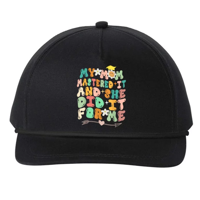 My Mom Mastered It And She Did It For Me Graduation Outfit Snapback Five-Panel Rope Hat