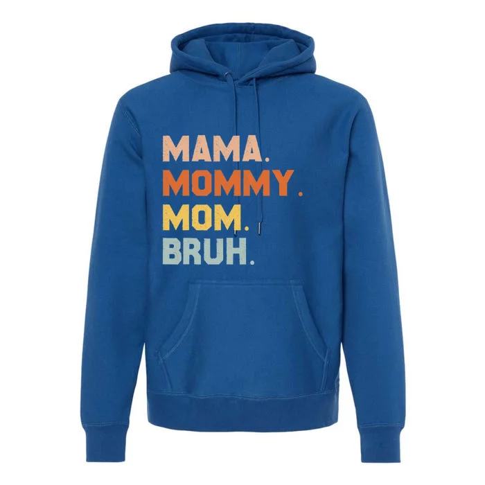 Mama Mommy Mom Bruh Mommy And Me Mom Great Gift Premium Hoodie