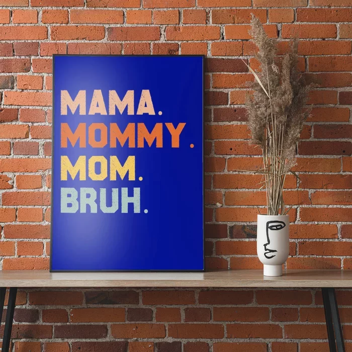 Mama Mommy Mom Bruh Mommy And Me Mom Great Gift Poster